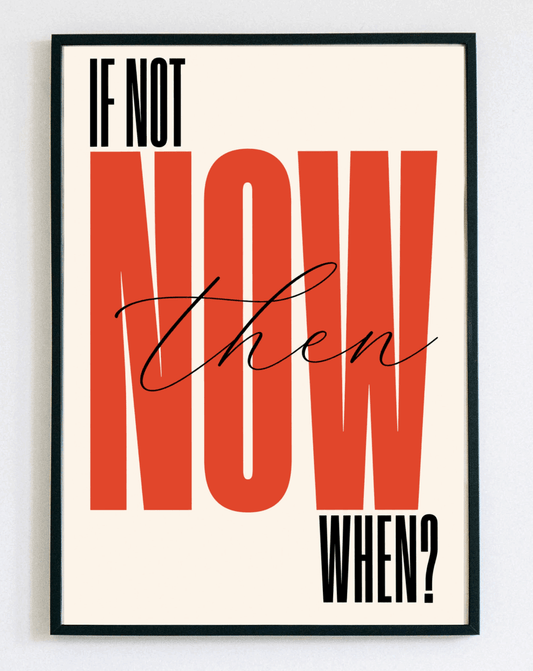 Minimalistyczny obraz w ramce If Not Now Then When – motywacyjna grafika z napisem do salonu i biura – Demarro
